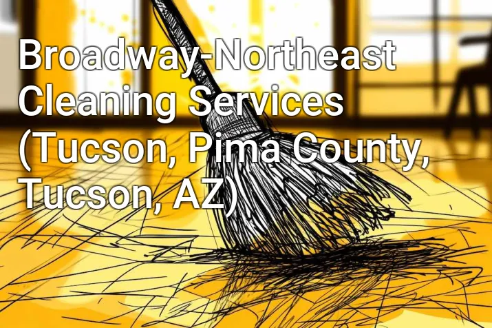 Broadway-Northeast Cleaning Services (Tucson, Pima County, Tucson, AZ)