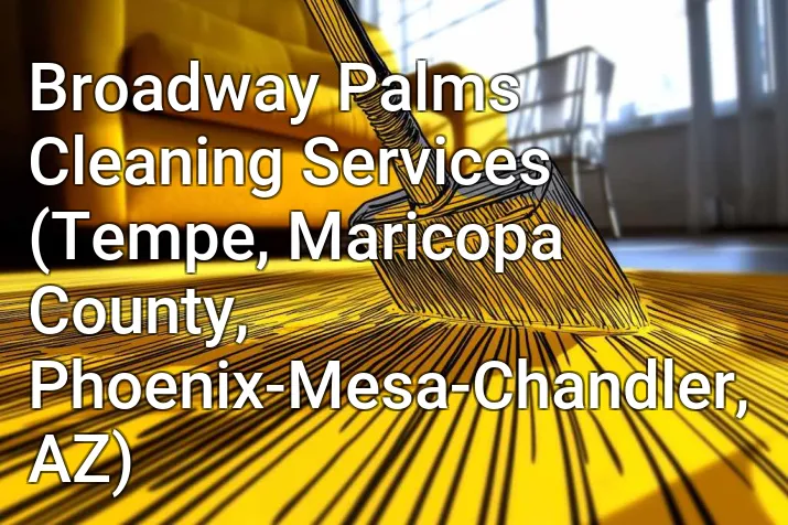 Broadway Palms Cleaning Services (Tempe, Maricopa County, Phoenix-Mesa-Chandler, AZ)