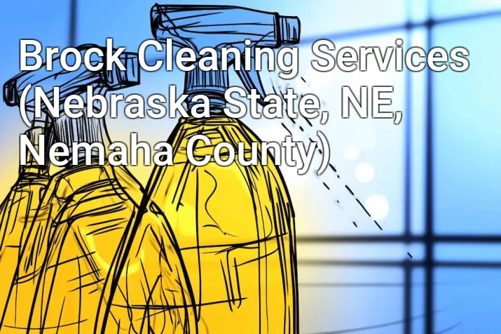 Brock Cleaning Services (Nebraska State, NE, Nemaha County)
