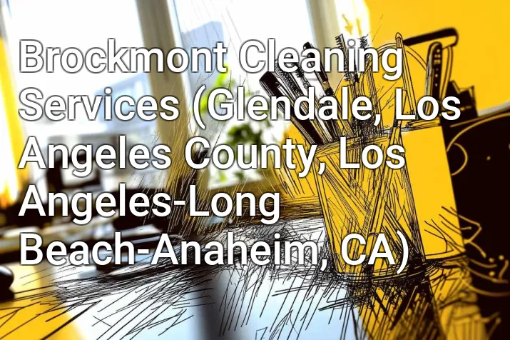 Brockmont Cleaning Services (Glendale, Los Angeles County, Los Angeles-Long Beach-Anaheim, CA)