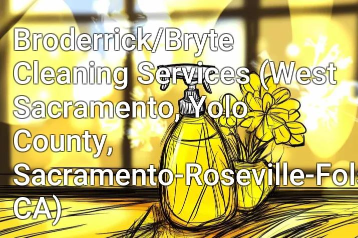 Broderrick/Bryte Cleaning Services (West Sacramento, Yolo County, Sacramento-Roseville-Folsom, CA)