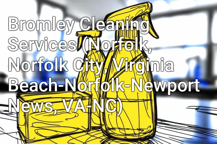 Bromley Cleaning Services (Norfolk, Norfolk City, Virginia Beach-Norfolk-Newport News, VA-NC)