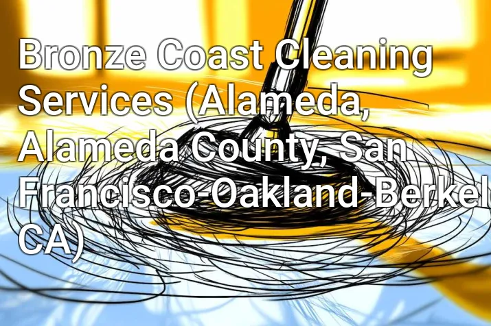 Bronze Coast Cleaning Services (Alameda, Alameda County, San Francisco-Oakland-Berkeley, CA)
