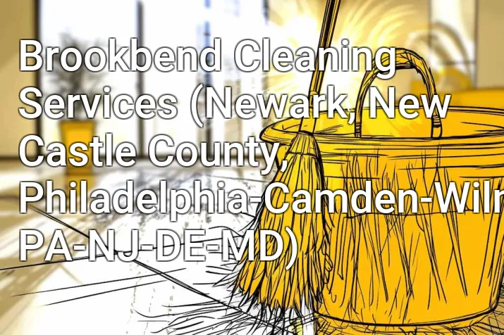 Brookbend Cleaning Services (Newark, New Castle County, Philadelphia-Camden-Wilmington, PA-NJ-DE-MD)