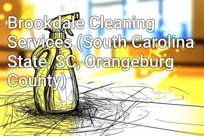 Brookdale Cleaning Services (South Carolina State, SC, Orangeburg County)