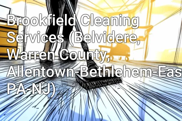 Brookfield Cleaning Services (Belvidere, Warren County, Allentown-Bethlehem-Easton, PA-NJ)