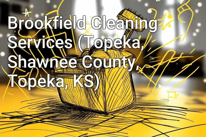 Brookfield Cleaning Services (Topeka, Shawnee County, Topeka, KS)