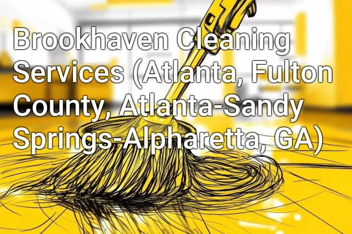 Brookhaven Cleaning Services (Atlanta, Fulton County, Atlanta-Sandy Springs-Alpharetta, GA)