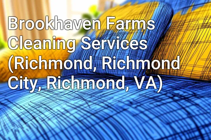 Brookhaven Farms Cleaning Services (Richmond, Richmond City, Richmond, VA)