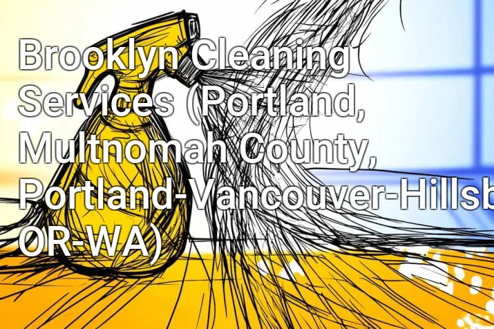 Brooklyn Cleaning Services (Portland, Multnomah County, Portland-Vancouver-Hillsboro, OR-WA)