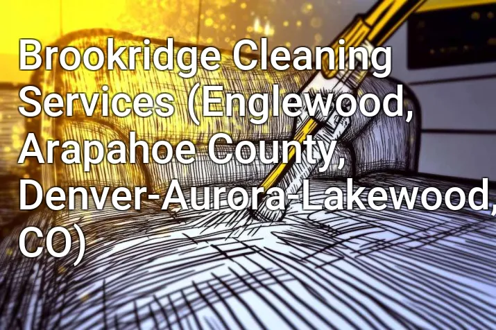 Brookridge Cleaning Services (Englewood, Arapahoe County, Denver-Aurora-Lakewood, CO)