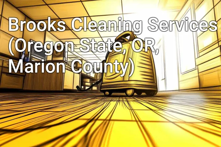 Brooks Cleaning Services (Oregon State, OR, Marion County)