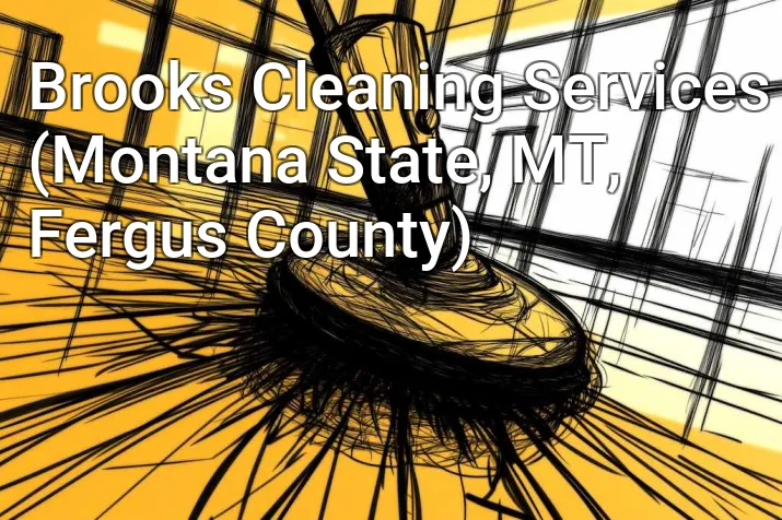 Brooks Cleaning Services (Montana State, MT, Fergus County)