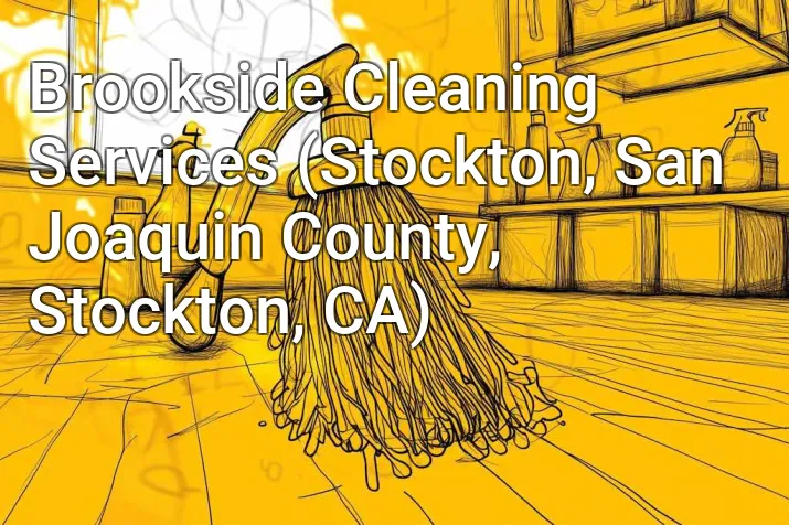 Brookside Cleaning Services (Stockton, San Joaquin County, Stockton, CA)
