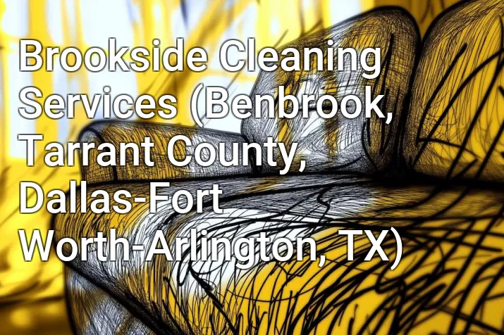Brookside Cleaning Services (Benbrook, Tarrant County, Dallas-Fort Worth-Arlington, TX)