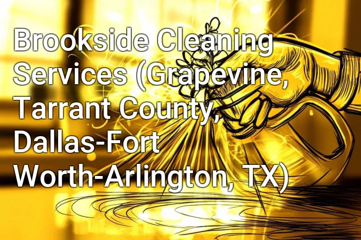 Brookside Cleaning Services (Grapevine, Tarrant County, Dallas-Fort Worth-Arlington, TX)