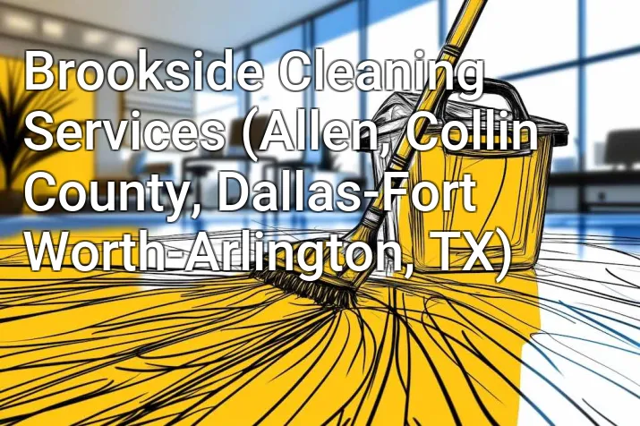 Brookside Cleaning Services (Allen, Collin County, Dallas-Fort Worth-Arlington, TX)