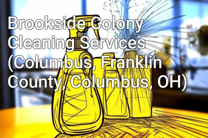 Brookside Colony Cleaning Services (Columbus, Franklin County, Columbus, OH)