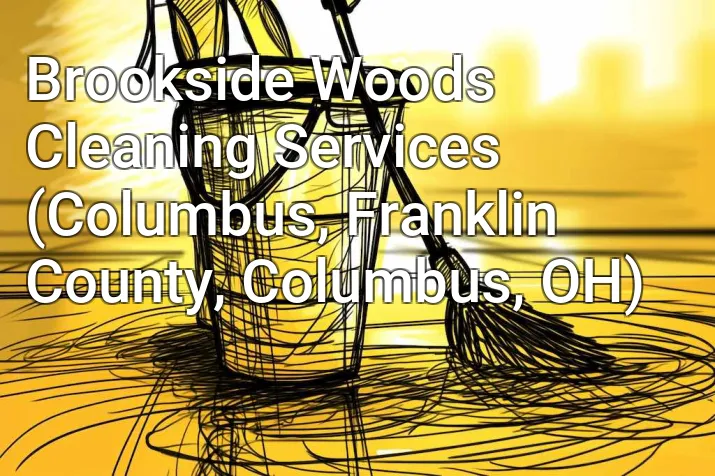 Brookside Woods Cleaning Services (Columbus, Franklin County, Columbus, OH)