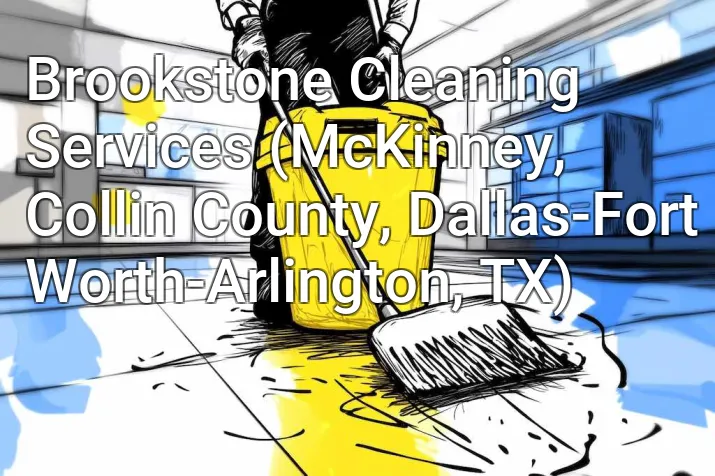 Brookstone Cleaning Services (McKinney, Collin County, Dallas-Fort Worth-Arlington, TX)