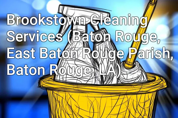 Brookstown Cleaning Services (Baton Rouge, East Baton Rouge Parish, Baton Rouge, LA)