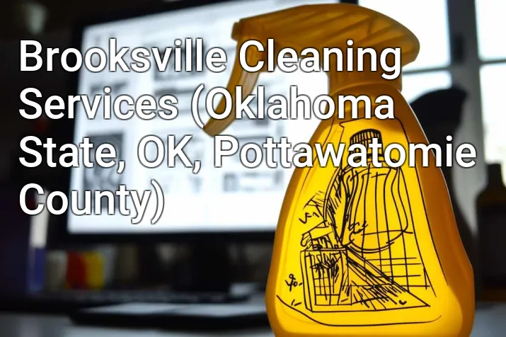 Brooksville Cleaning Services (Oklahoma State, OK, Pottawatomie County)