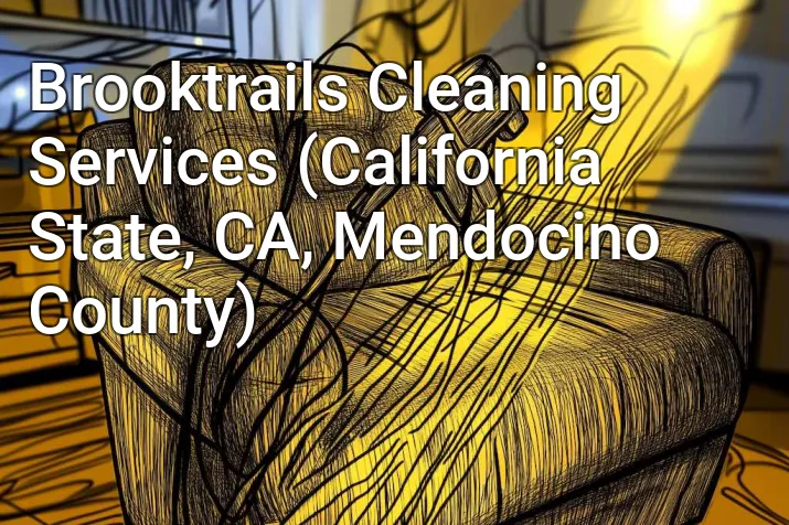 Brooktrails Cleaning Services (California State, CA, Mendocino County)