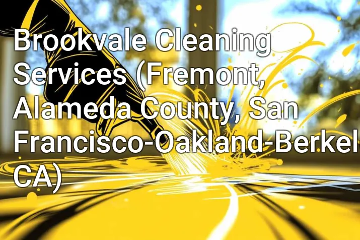 Brookvale Cleaning Services (Fremont, Alameda County, San Francisco-Oakland-Berkeley, CA)