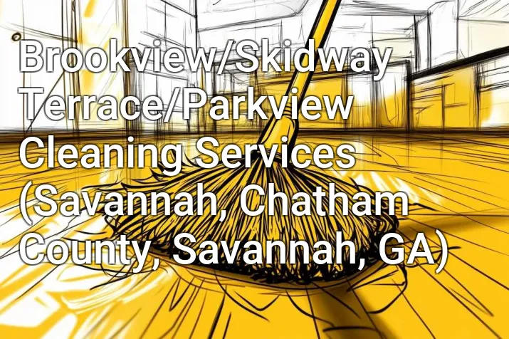 Brookview/Skidway Terrace/Parkview Cleaning Services (Savannah, Chatham County, Savannah, GA)