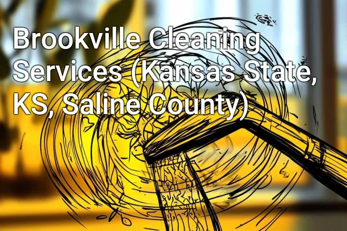 Brookville Cleaning Services (Kansas State, KS, Saline County)