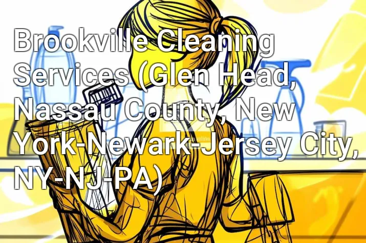 Brookville Cleaning Services (Glen Head, Nassau County, New York-Newark-Jersey City, NY-NJ-PA)