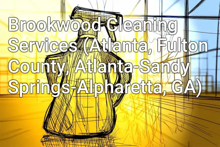 Brookwood Cleaning Services (Atlanta, Fulton County, Atlanta-Sandy Springs-Alpharetta, GA)