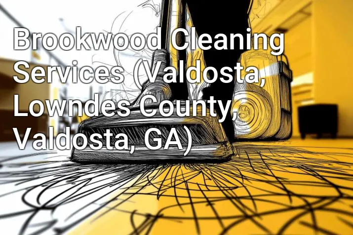 Brookwood Cleaning Services (Valdosta, Lowndes County, Valdosta, GA)