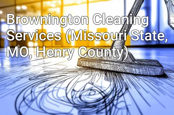 Brownington Cleaning Services (Missouri State, MO, Henry County)