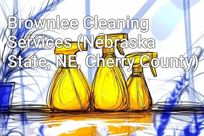 Brownlee Cleaning Services (Nebraska State, NE, Cherry County)