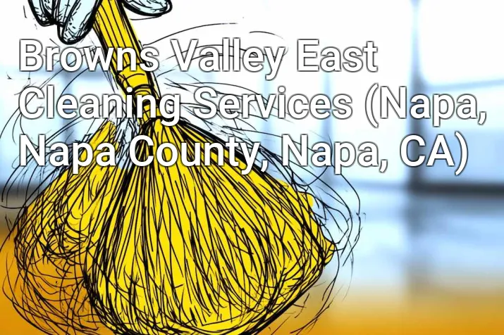 Browns Valley East Cleaning Services (Napa, Napa County, Napa, CA)