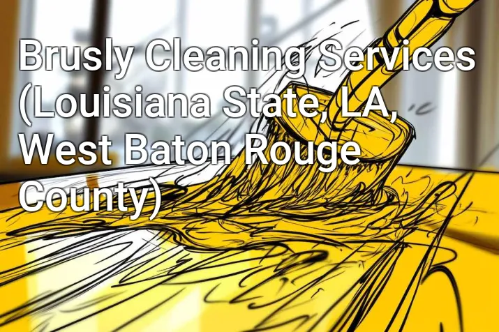 Brusly Cleaning Services (Louisiana State, LA, West Baton Rouge County)