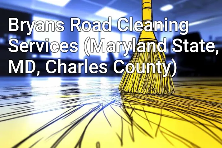 Bryans Road Cleaning Services (Maryland State, MD, Charles County)