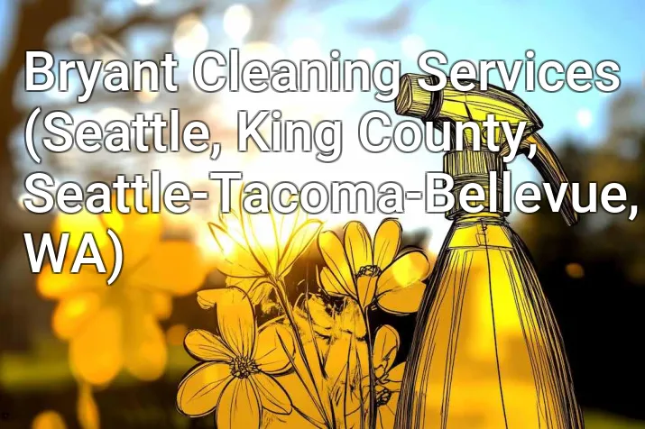 Bryant Cleaning Services (Seattle, King County, Seattle-Tacoma-Bellevue, WA)