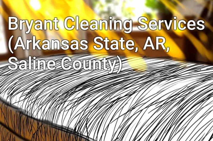 Bryant Cleaning Services (Arkansas State, AR, Saline County)