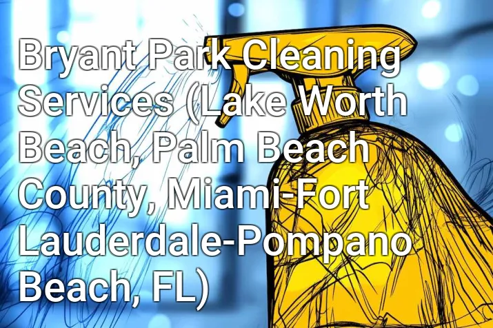 Bryant Park Cleaning Services (Lake Worth Beach, Palm Beach County, Miami-Fort Lauderdale-Pompano Beach, FL)