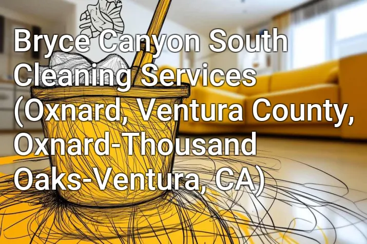 Bryce Canyon South Cleaning Services (Oxnard, Ventura County, Oxnard-Thousand Oaks-Ventura, CA)
