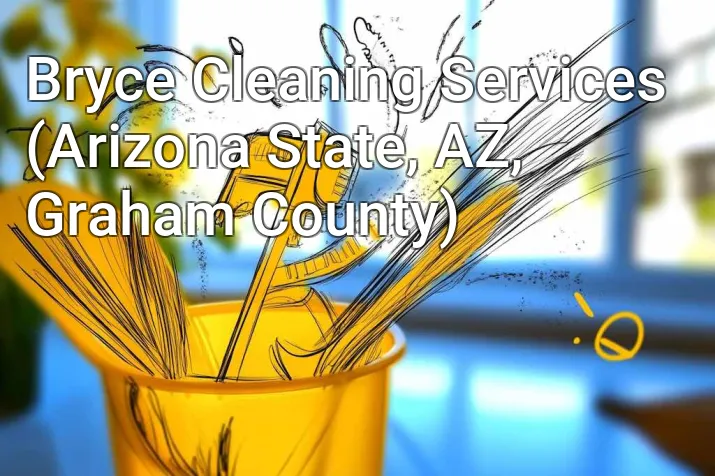 Bryce Cleaning Services (Arizona State, AZ, Graham County)
