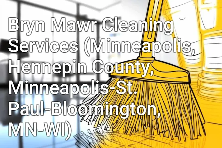 Bryn Mawr Cleaning Services (Minneapolis, Hennepin County, Minneapolis-St. Paul-Bloomington, MN-WI)