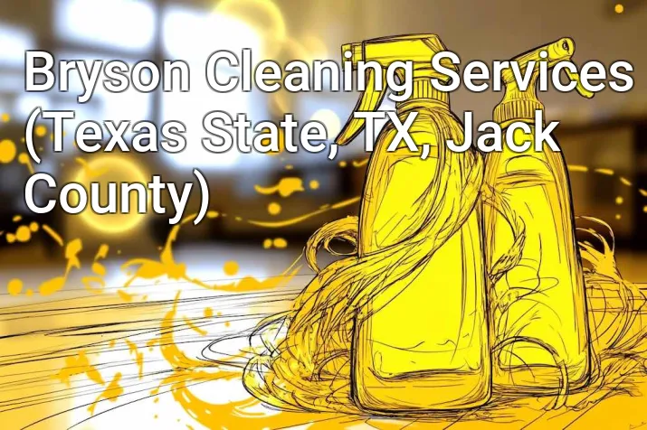 Bryson Cleaning Services (Texas State, TX, Jack County)