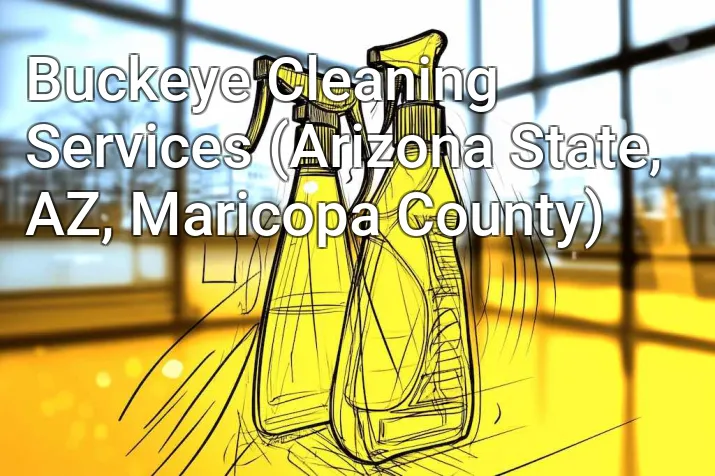 Buckeye Cleaning Services (Arizona State, AZ, Maricopa County)