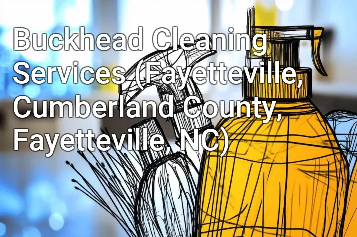 Buckhead Cleaning Services (Fayetteville, Cumberland County, Fayetteville, NC)