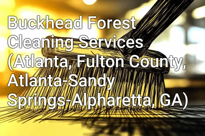 Buckhead Forest Cleaning Services (Atlanta, Fulton County, Atlanta-Sandy Springs-Alpharetta, GA)