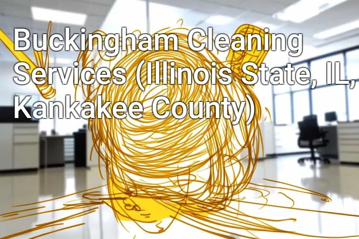 Buckingham Cleaning Services (Illinois State, IL, Kankakee County)