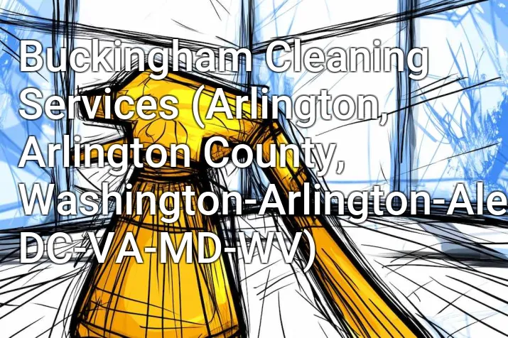 Buckingham Cleaning Services (Arlington, Arlington County, Washington-Arlington-Alexandria, DC-VA-MD-WV)